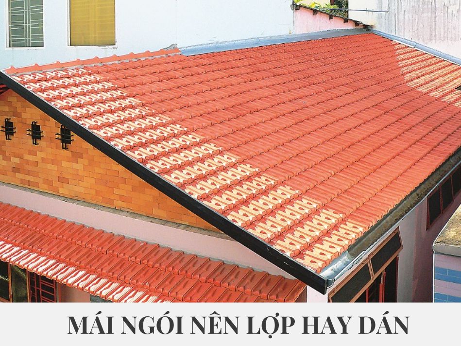 Lợp ngói mái nhà nên chọn ngói lợp hay ngói dán