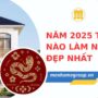 Năm 2025 tuổi nào làm nhà đẹp nhất giúp thu hút tài lộc, may mắn