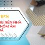 Bật mí 5 tips thi công nền nhà chống nồm ẩm hiệu quả