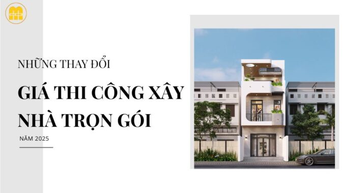 những thay đổi giá thi công xây nhà trọn gói năm 2025