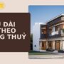 Chiều Dài Nhà 2025: Tiêu Chuẩn Phong Thủy Mới Nhất Giúp Nhà Ở Vượng Khí