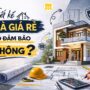 Thiết kế nhà giá rẻ có đảm bảo không? Sự thật gia chủ cần biết trước khi thuê đơn vị thiết kế