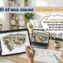 Thiết kế nhà online có đáng tin không? Sự thật mà nhiều gia chủ cần biết trước khi ký hợp đồng